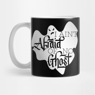 I Aint Afraid of No Ghost Mug